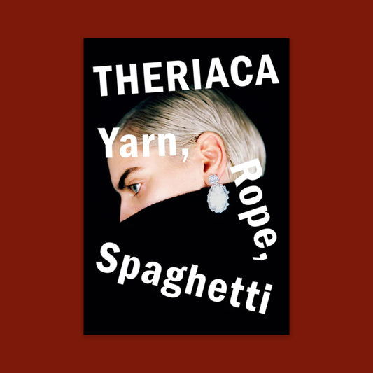 Theriaca : yarn, rope, spaghetti
