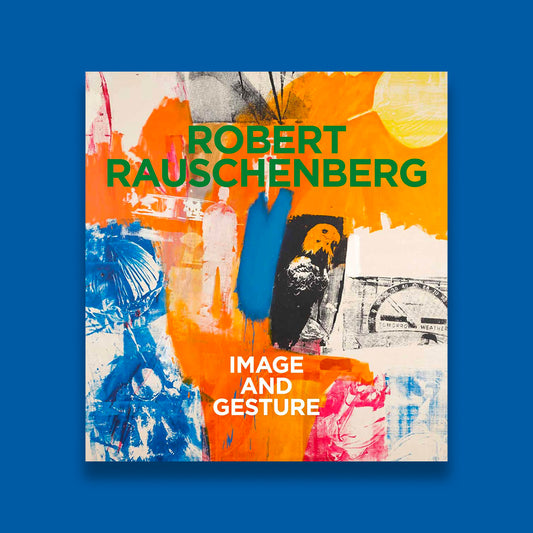 Robert Rauschenberg Image and Gesture