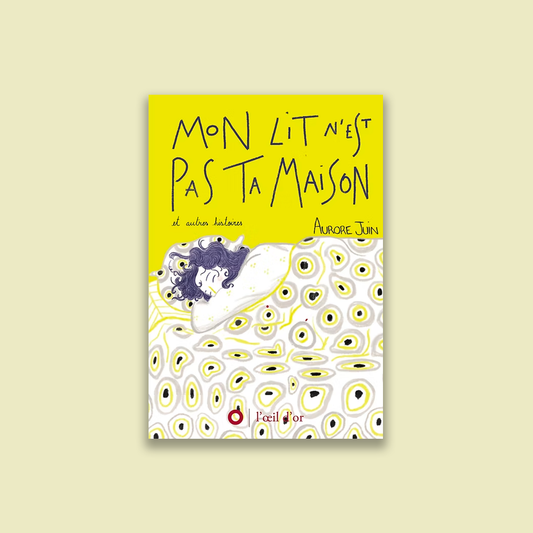 Mon lit n'est pas ta maison & autres histoires