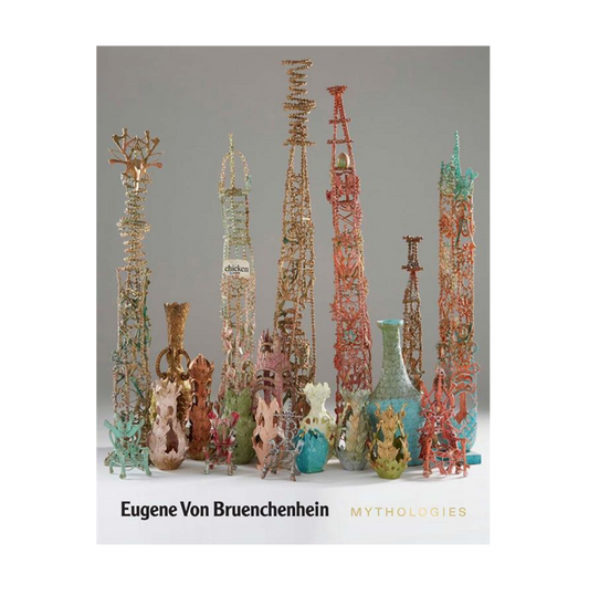 Eugene Von Bruenchenhein: Mythologies
