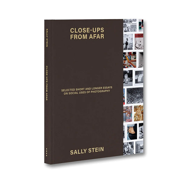 Close Ups from afar - Selected Short and Longer Essays On Social Uses of Photography