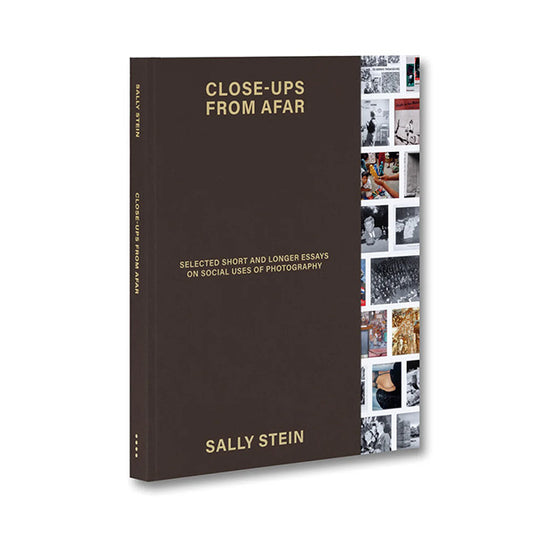 Close Ups from afar - Selected Short and Longer Essays On Social Uses of Photography