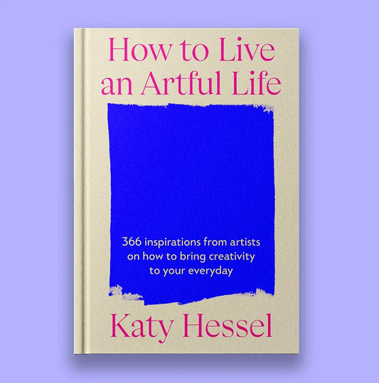 Katy Hessel How To Live An Artful Life