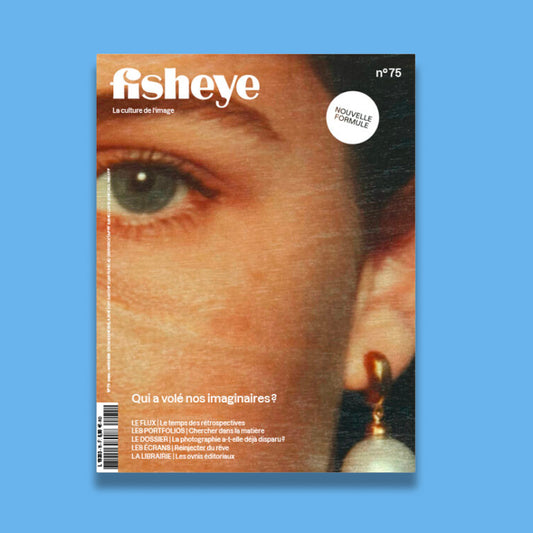 Fisheye n°75 - Qui a volé nos imaginaires ?