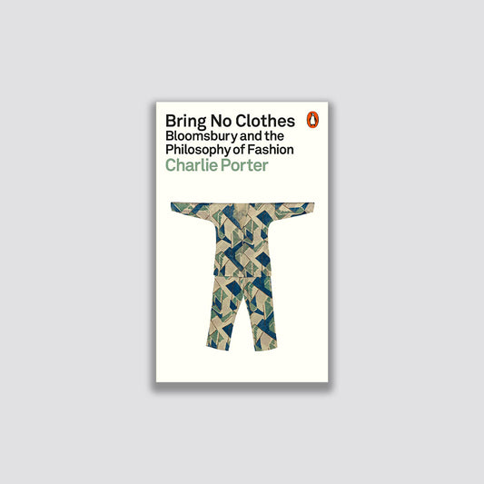 Bring No Clothes : Bloomsbury and the Philosophy of Fashion (paperback)