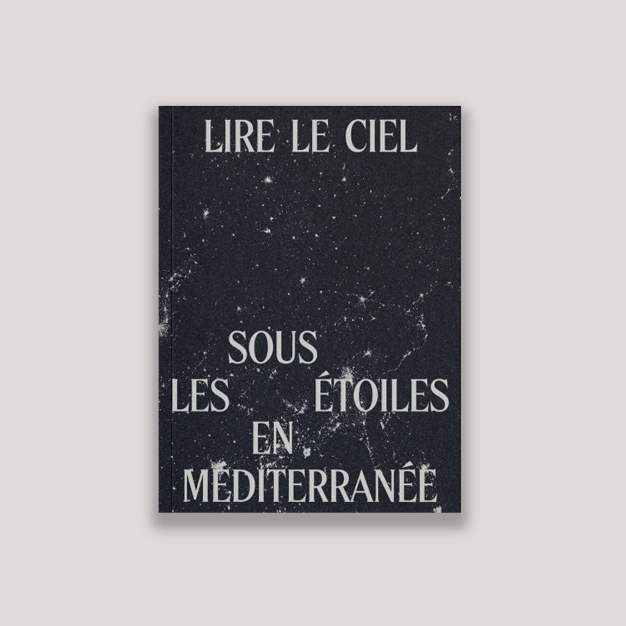 Lire le ciel. Vivre avec les étoiles en Méditerranée