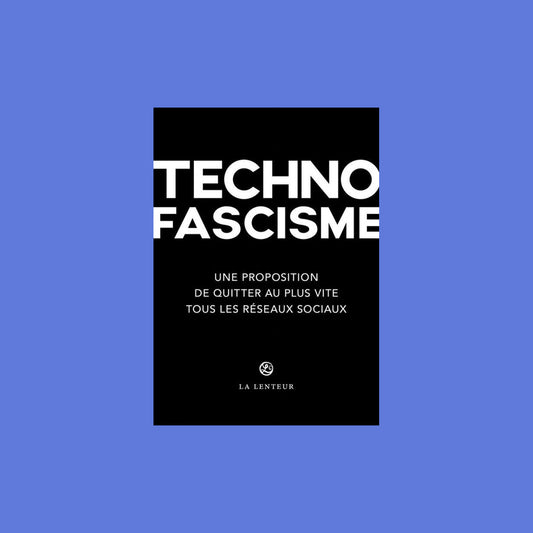 Technofascisme : Une proposition de quitter au plus vite tous les réseaux sociaux