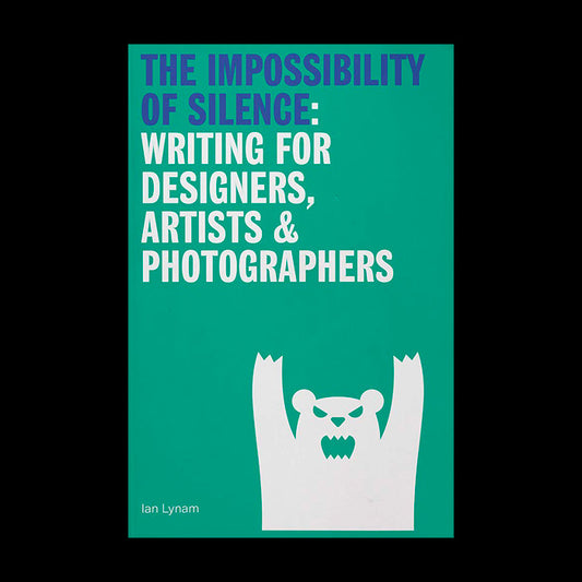 The impossibility of silence : writing for desigers, artists and photographers