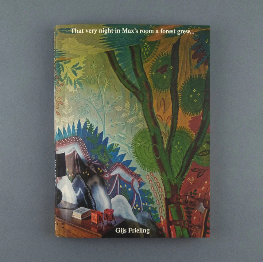 Gijs Frieling: That very night in Max's room a forest grew...