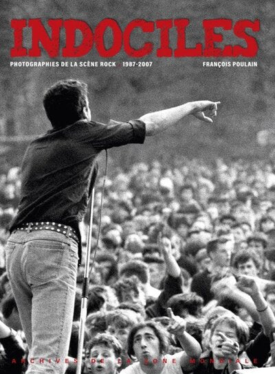 Indociles - photographies de la scène rock, 1987-2007