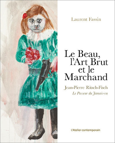 Le Beau, l'Art Brut et le Marchand