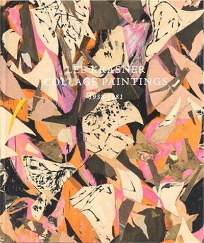 Lee Krasner: Collage Paintings 1938-1981 /anglais