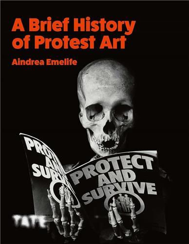 A BRIEF HISTORY OF PROTEST ART /ANGLAIS