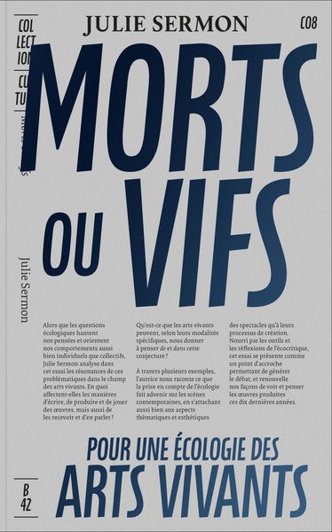 MORTS OU VIFS - CONTRIBUTION A UNE ECOLOGIE PRATIQUE,  THEORIQUE ET SENSIBLE DES ARTS VIVANTS