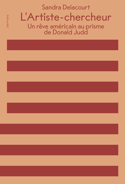 L' ARTISTE-CHERCHEUR - UN REVE AMERICAIN AU PRISME DE DONALD JUDD