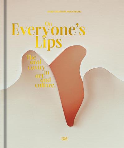 On Everyone's Lips : The Oral in Art and Culture /anglais