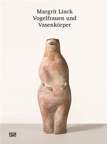 Margrit Linck: Bird Women and Vase Bodies /anglais/allemand