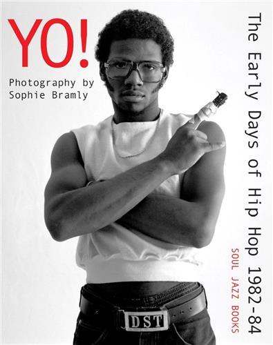 Yo ! The Early days of Hip-Hop Photographs by Sophie Bramly /anglais