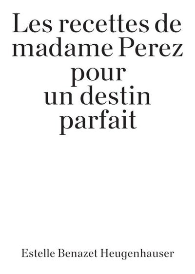 Les recettes de madame Perez pour un destin parfait