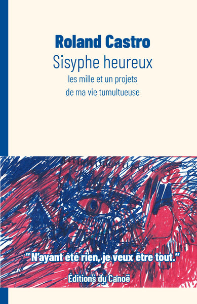 SISYPHE HEUREUX - LES MILLE ET UN PROJETS DE MA VIE TUMULTUEUSE