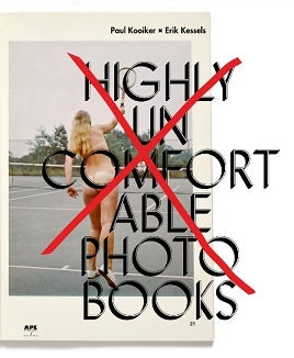 Erik Kessels / Paul Kooiker Highly Uncomfortable Photo Books /anglais