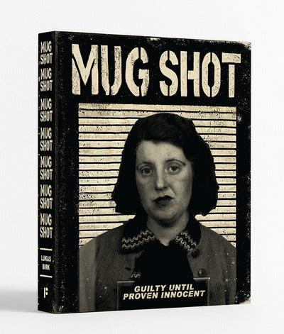 MUG SHOT – guilty until proven innocent
