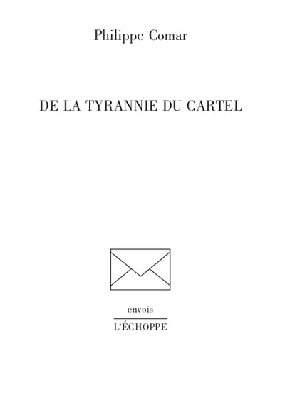 DE LA TYRANNIE DU CARTEL