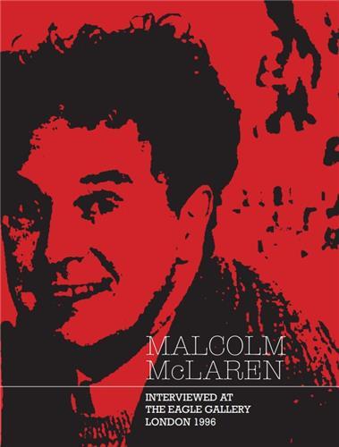 Malcolm McLaren: Interviewed at The Eagle Gallery, London 1996 /anglais