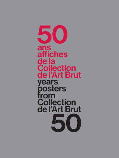 50 ANS – 50 AFFICHES DE LA COLLECTION DE L’ART BRUT
