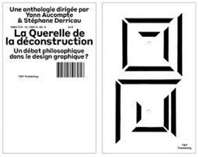 LA QUERELLE DE LA DECONSTRUCTION - UN DEBAT PHILOSOPHIQUE DANS LE DESIGN GRAPHIQUE?