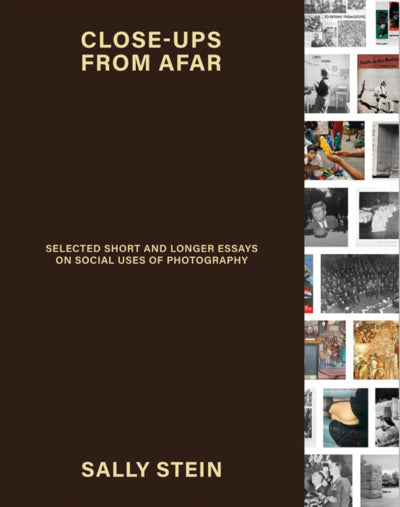 Close-Ups Selected Short and Longer Essays On Social Uses of Photography