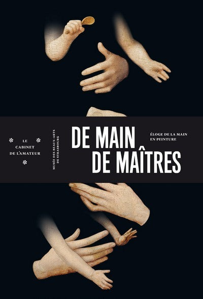 De main de maîtres - éloge de la main en peinture, Musée des beaux-arts de Strasbourg