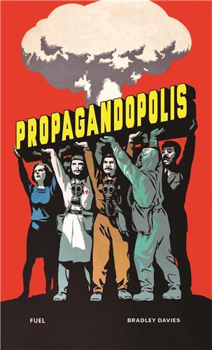 Propagandopolis: Propaganda from around the World /English