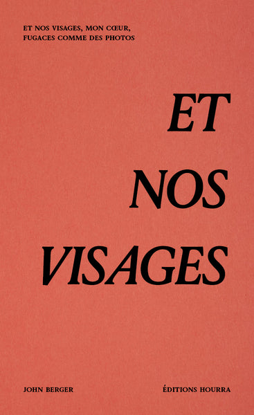 Et nos visages, mon cœur, fugaces comme des photos