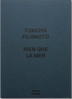 Tomoya Fujimoto- Rien que la mer (Seconde édition)