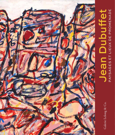 Jean Dubuffet. Paysages et Lieux de promenades