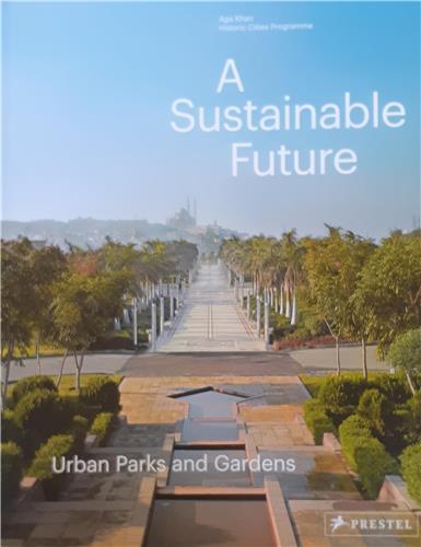 A Sustainable Future Urban Parks and Gardens /anglais