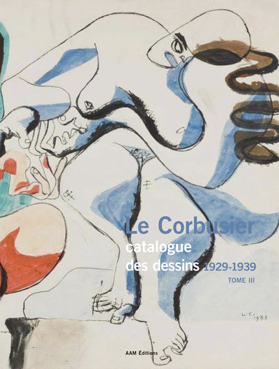 Le Corbusier Catalogue des dessins 1929-1939 Tome III