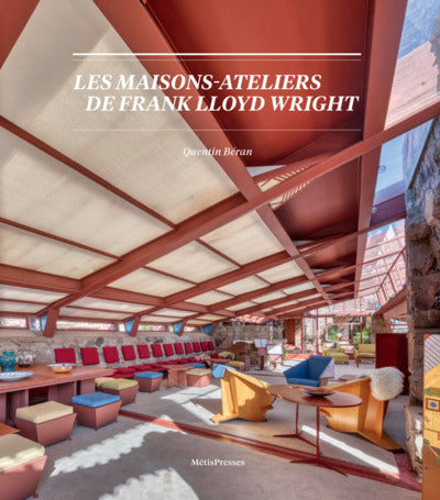 Les maisons-ateliers de Franck Lloyd Wright