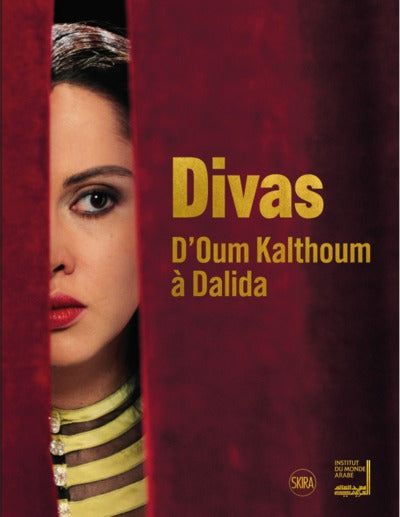 DIVAS. D'OUM KALTHOUM A DALIDA