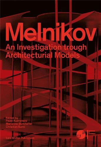 Melnikov An Investigation through Architectural Models