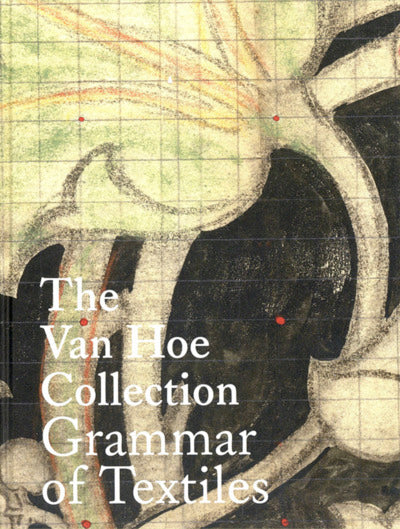 THE VAN HOE COLLECTION GRAMMAR OF TEXTILES