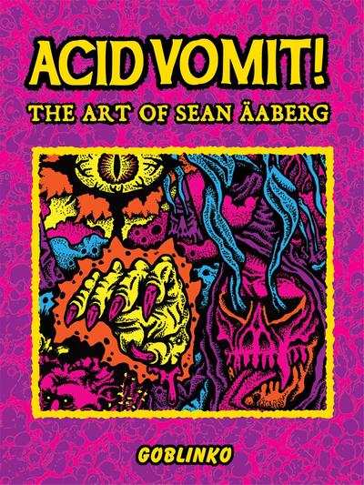 Acid Vomit! The Art of Sean Aaberg /anglais