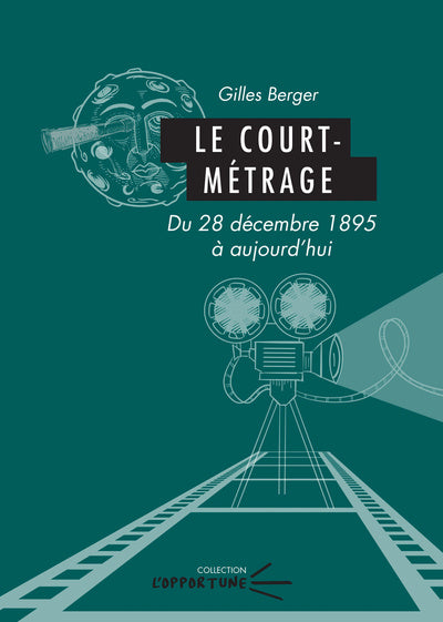 Le court-métrage - du 28 décembre 1895 à aujourd'hui