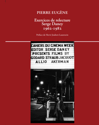 Exercices de relecture - Serge Daney 1962-1982