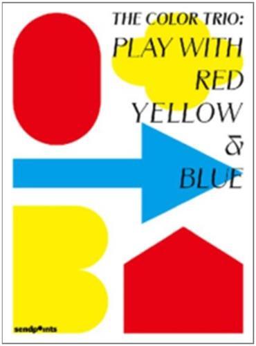 The Color Trio: Play with Red Yellow & Blue /anglais